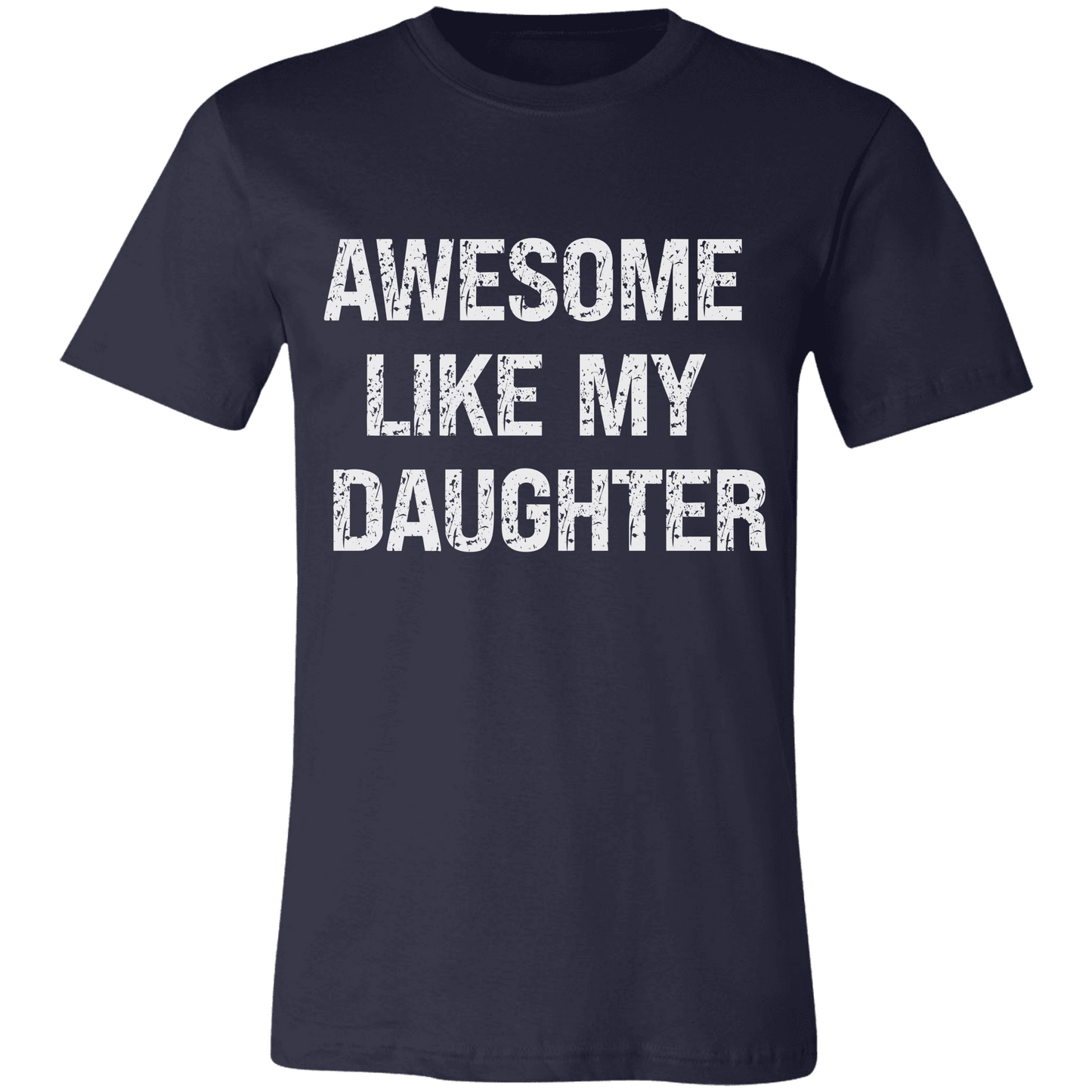 Awesome Like My Daughter T-Shirt