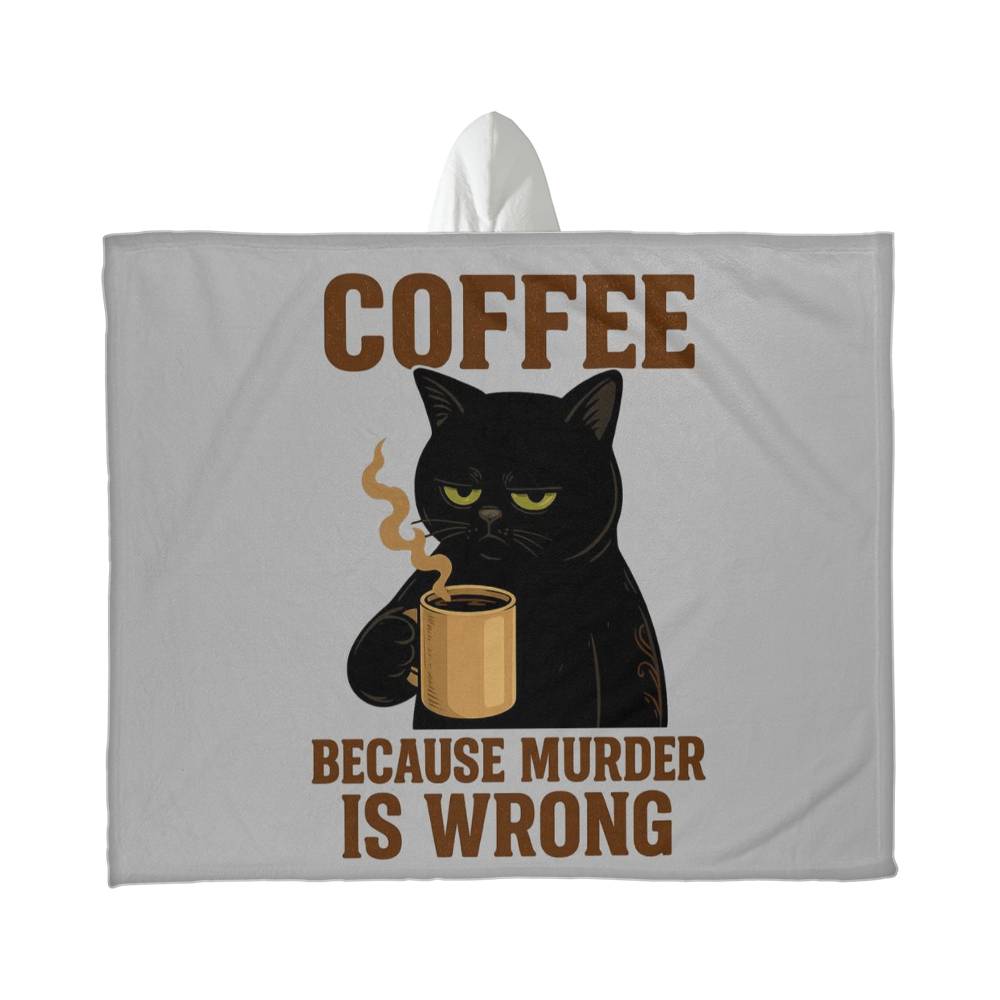 Poncho with a black cat holding a coffee cup and text 'Coffee because murder is wrong' on a white background