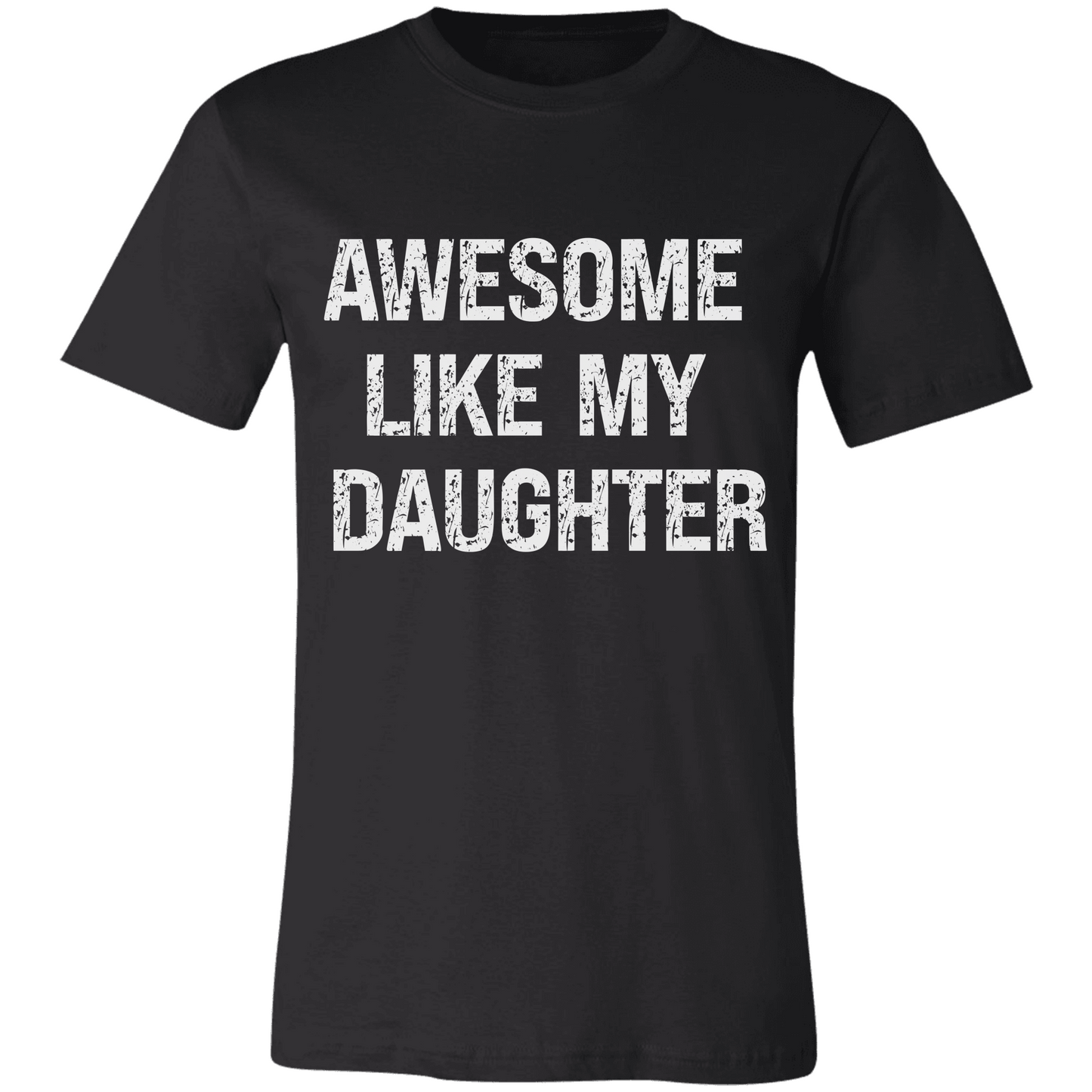 Awesome Like My Daughter T-Shirt