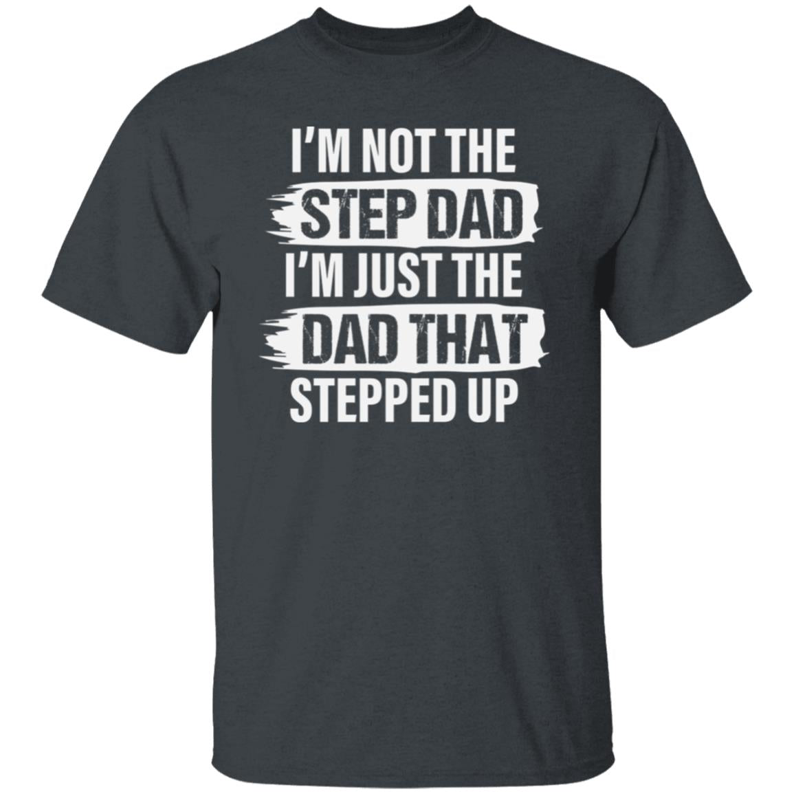 Stepped Up Dad T-Shirt