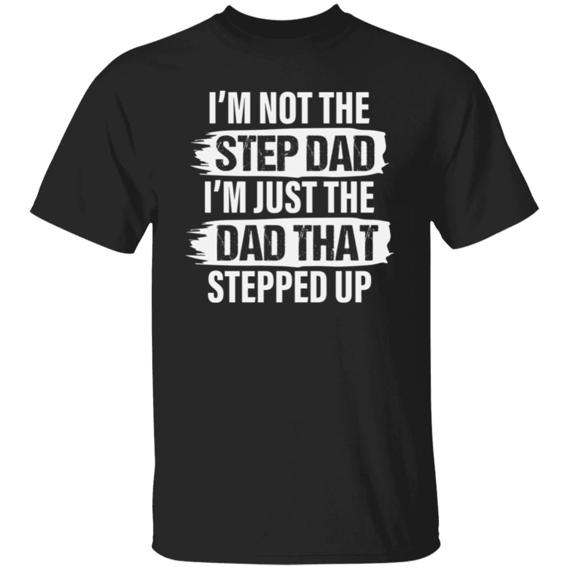 Stepped Up Dad T-Shirt