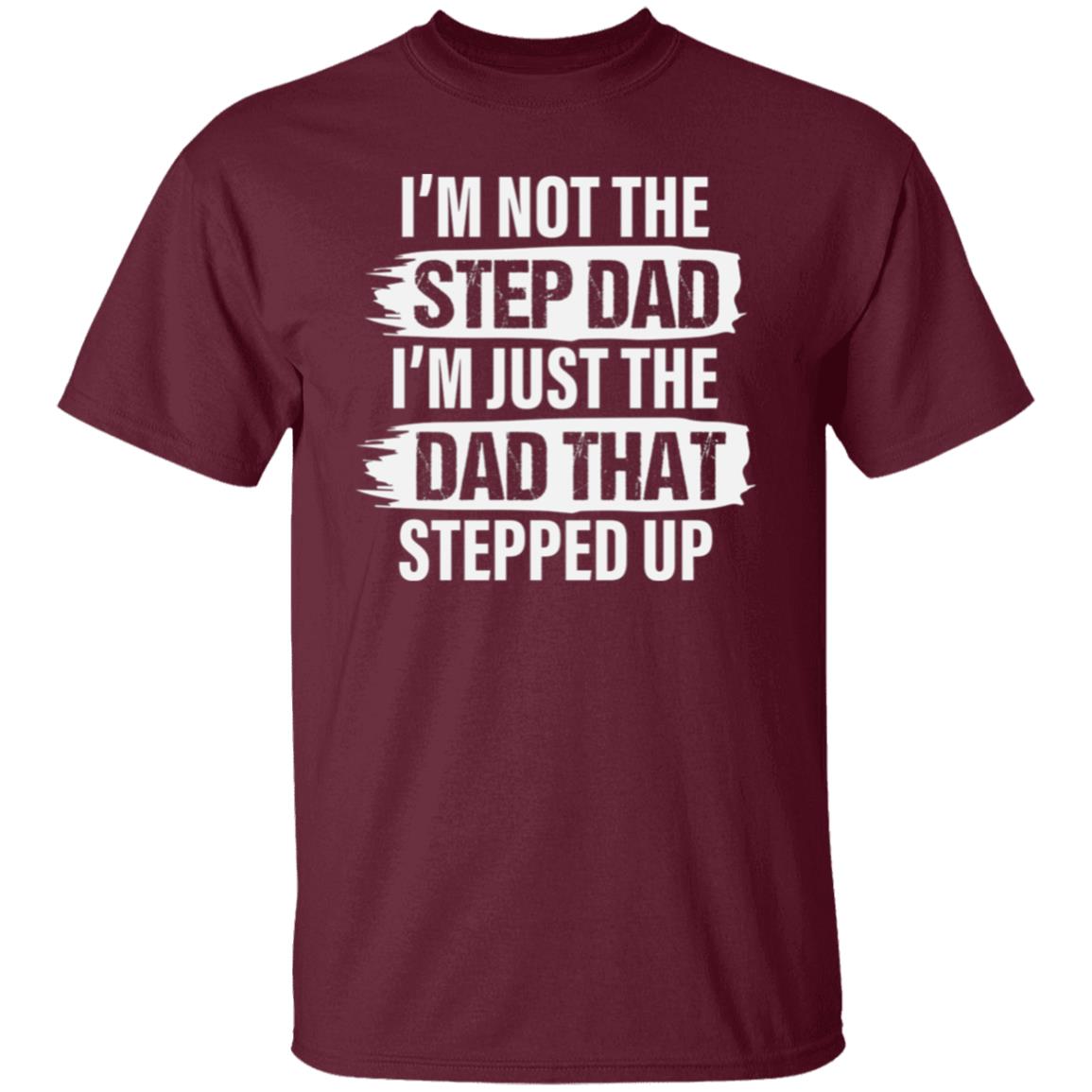 Stepped Up Dad T-Shirt