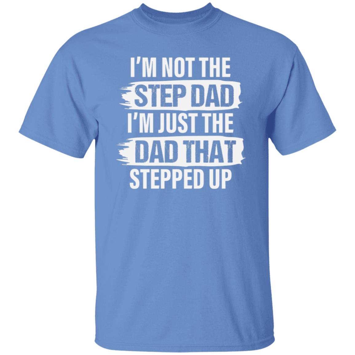 Stepped Up Dad T-Shirt