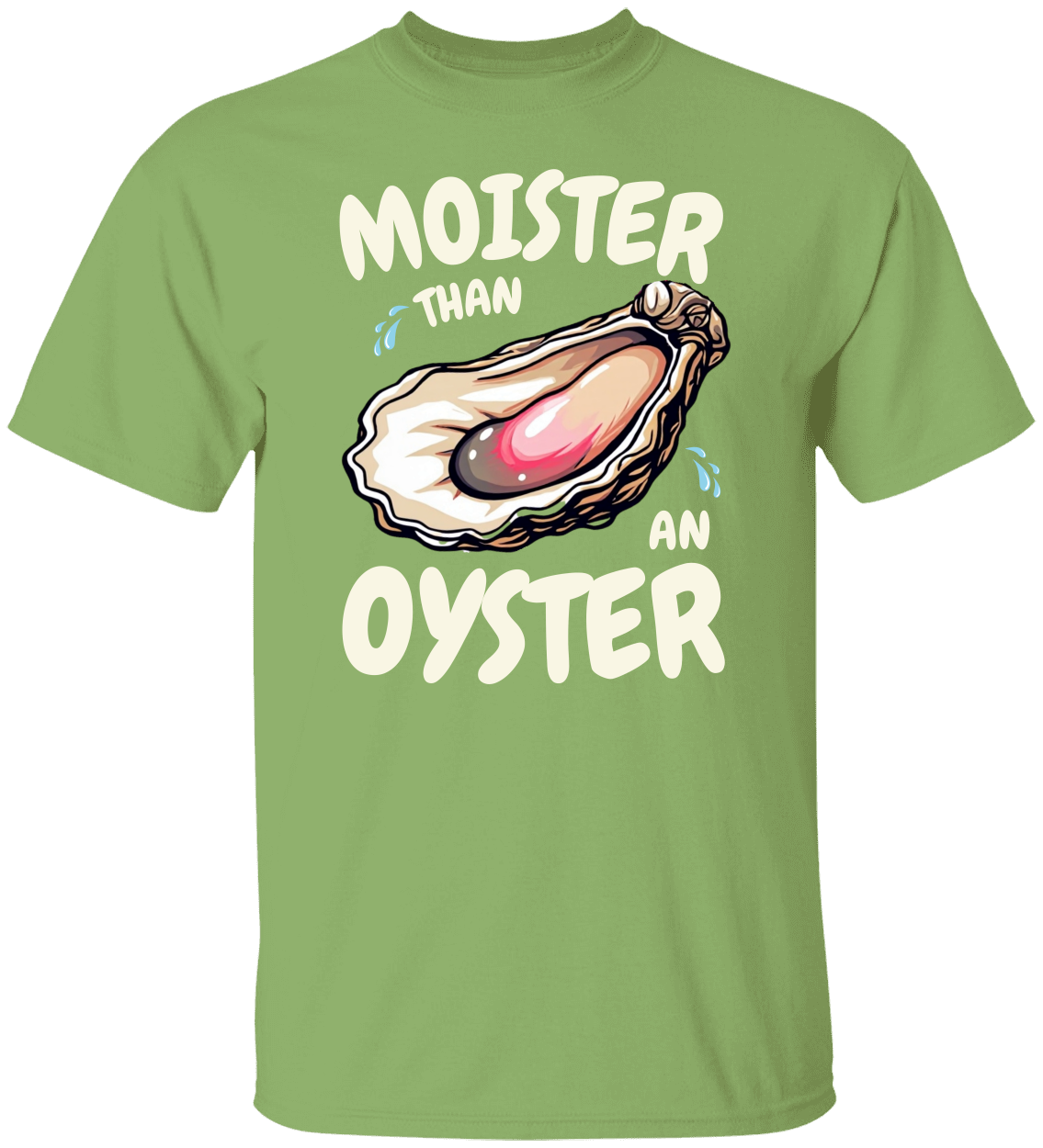 Moister Than an Oyster Funny Shirt