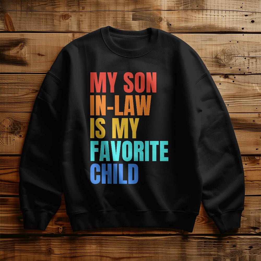 My Son-In-Law Is My Favorite Child | Best Gift For Mother-In-Law Crewneck Sweatshirt