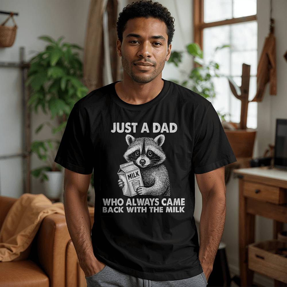 “Just a Dad Who Always Came Back With the Milk” (Bella+Canvas T-Shirt)