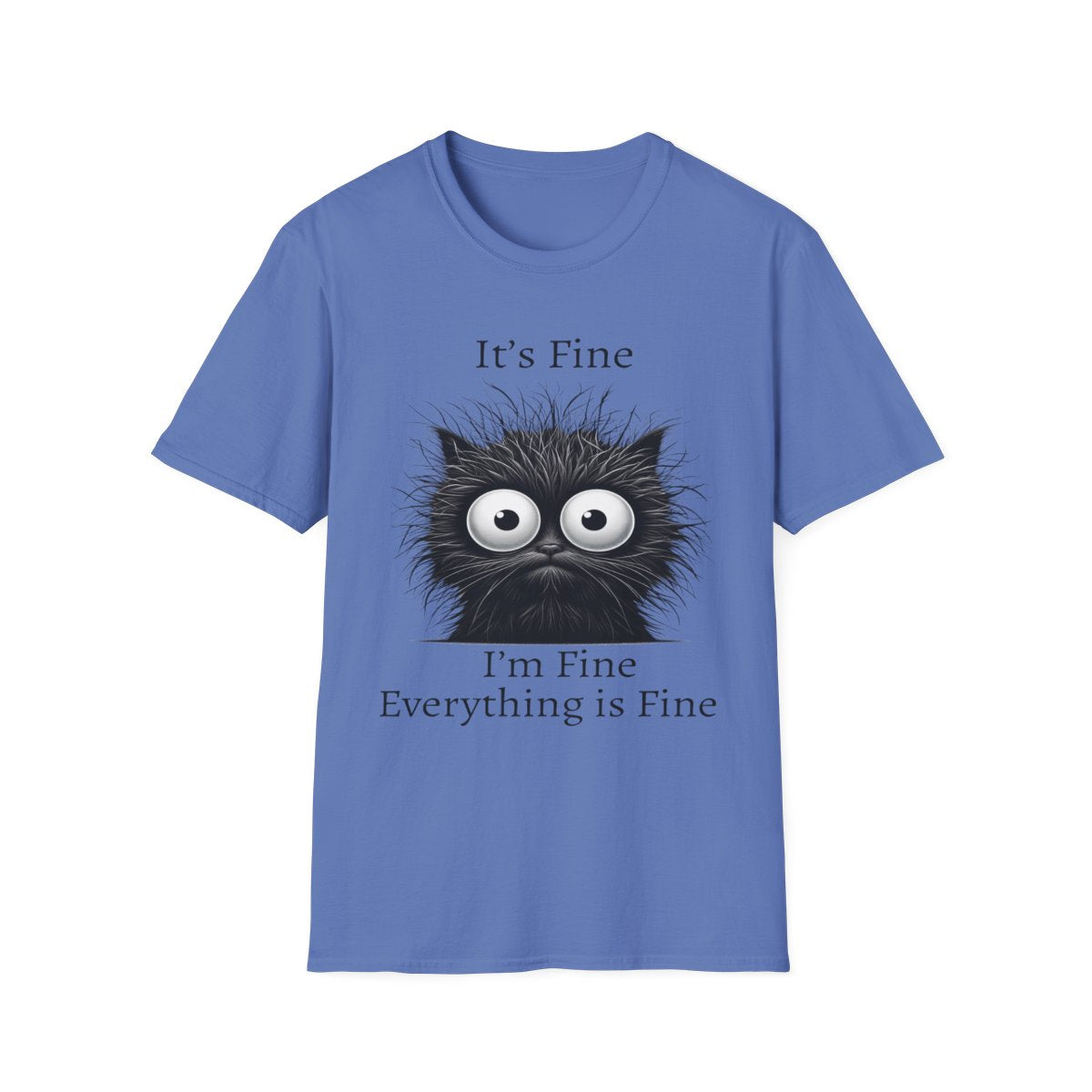 “Everything Is Fine” Funny Unisex T-Shirt – Comfy, Cute & 100% Relatable