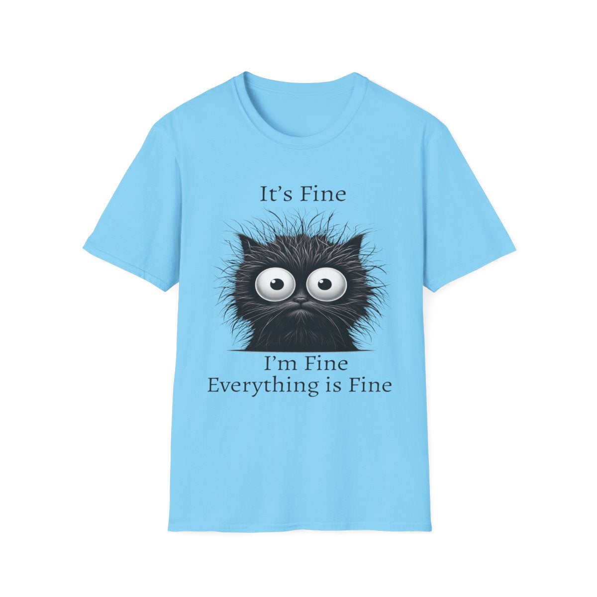 “Everything Is Fine” Funny Unisex T-Shirt – Comfy, Cute & 100% Relatable