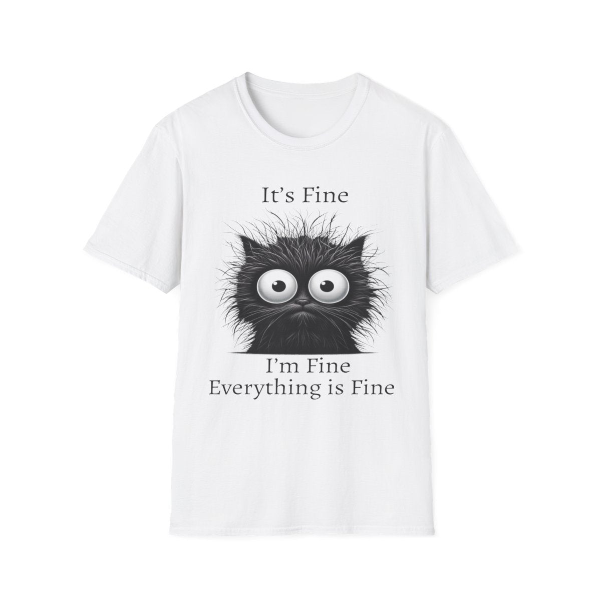 “Everything Is Fine” Funny Unisex T-Shirt – Comfy, Cute & 100% Relatable