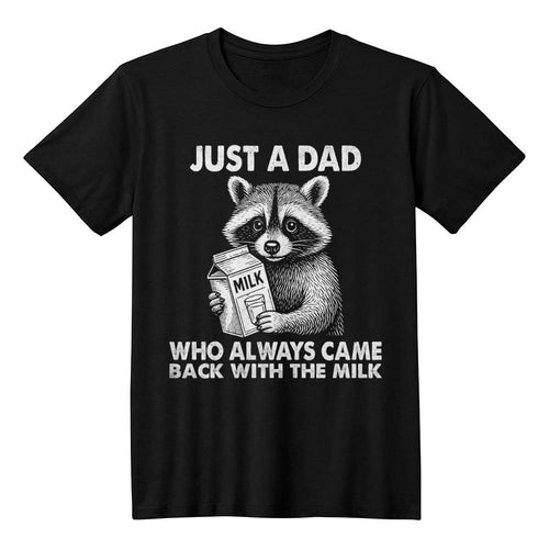 “Just a Dad Who Always Came Back With the Milk” (Bella+Canvas T-Shirt)
