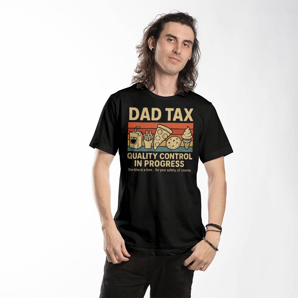 Dad Tax T-Shirt – Quality Control in Progress