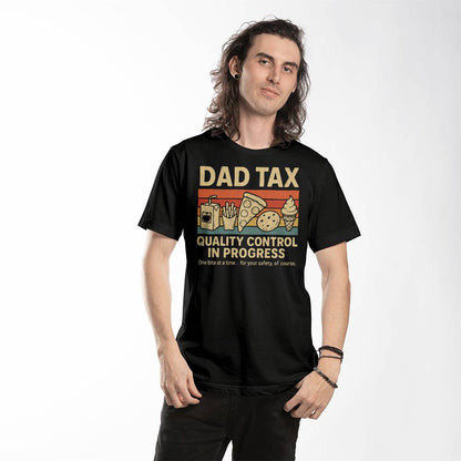 Dad Tax T-Shirt – Quality Control in Progress