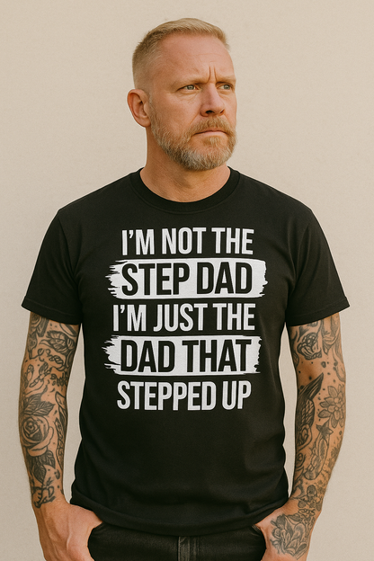 Stepped Up Dad T-Shirt