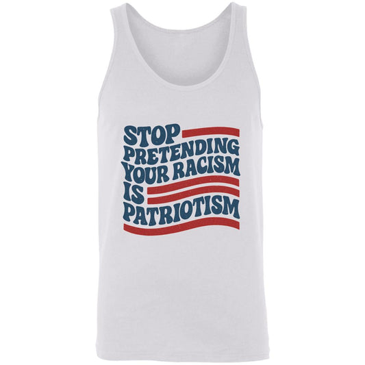 Unisex Bella + Canvas tank top with “Stop Pretending Your Racism is Patriotism” design in red, white, and blue.