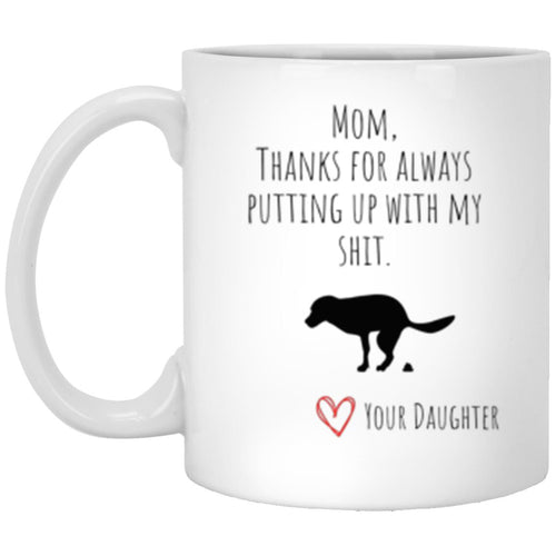 PERSONALIZED | Mom, Thanks for Putting Up with my Shit