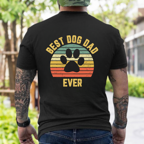 Best Dog Dad Ever T-Shirt [BACK PRINT]