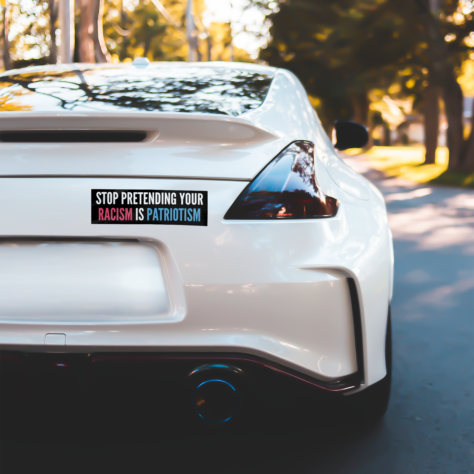 Stop_Pretending_Your_Racism_is_Patriotis_WhiteBumperSticker-White-Car_Mockup.png