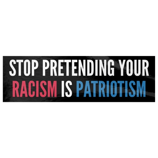 Stop_Pretending_Your_Racism_is_Patriotis_WhiteBumperSticker_Flat_Mockup.png