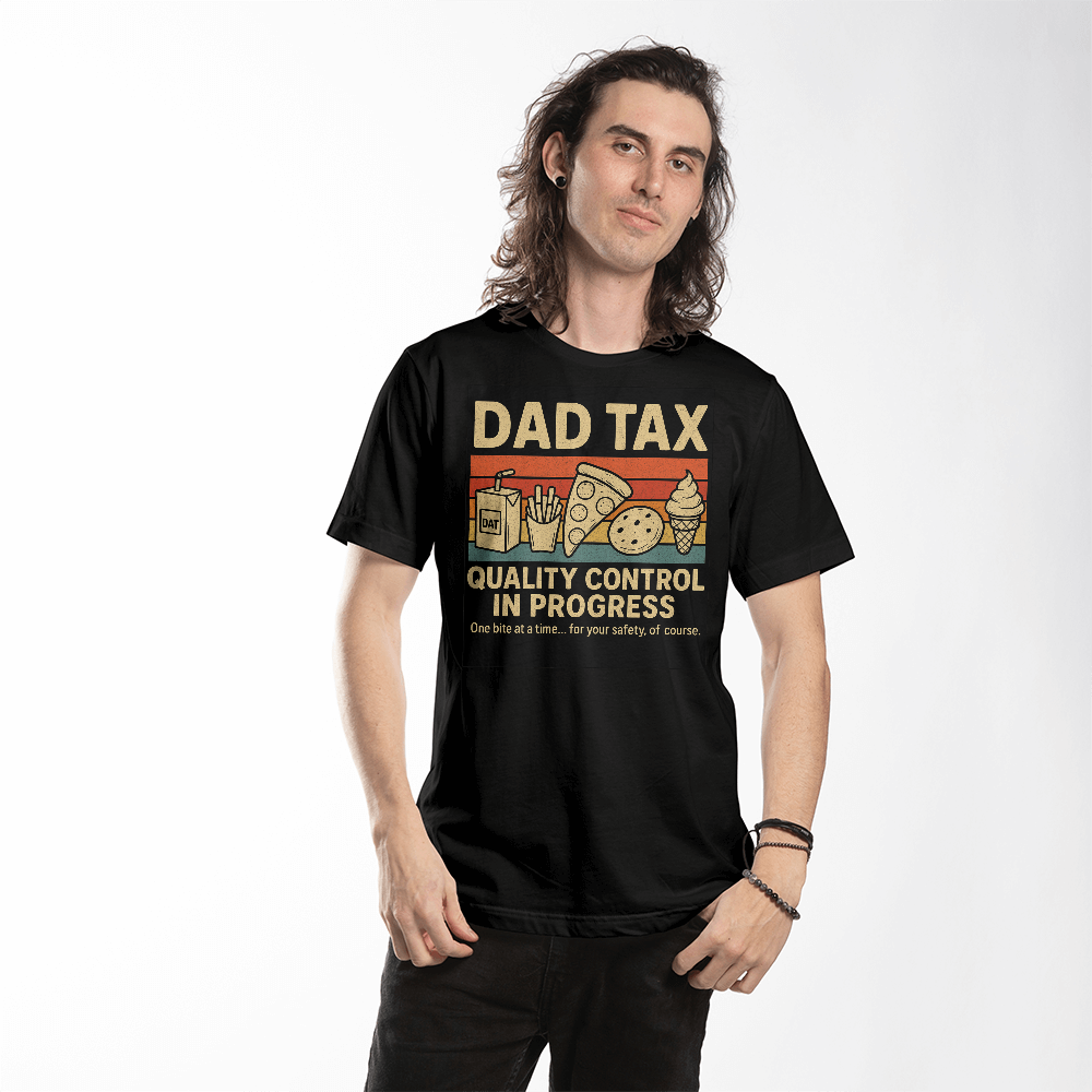 Dad Tax T-Shirt – “Quality Control in Progress”