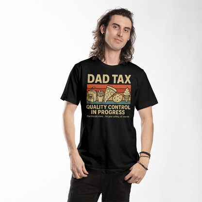 Dad Tax T-Shirt – “Quality Control in Progress”