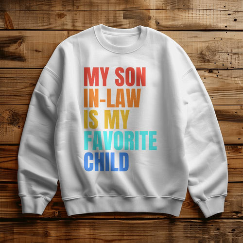My Son-In-Law Is My Favorite Child | Best Gift For Mother-In-Law Crewneck Sweatshirt