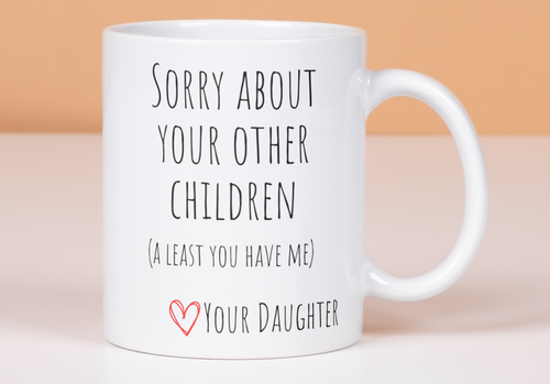 Mom Mug | At Least You Have Me
